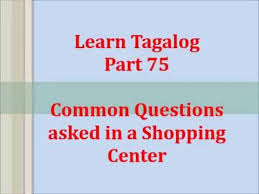 Learn Tagalog Part 75 Common Questions Asked In A Shopping Center Youtube Learn A New Language Tagalog This Or That Questions