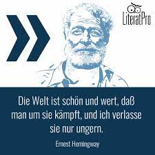 Maybe you would like to learn more about one of these? Die Welt Ist Schon Und Wert Dass Man Um Sie Kampft Ernest Hemingway Literatpro