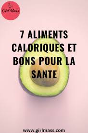 7 Aliments Caloriques Et Bons Pour La Sante Girlmass Aliment Pour Grossir Regime Alimentaire Pour Maigrir Alimentation