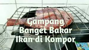 Anda dapat menyiapkan 2 siung bawang putih, 8 siung bawang merah, 8. Cara Bakar Ikan Sederhana Youtube