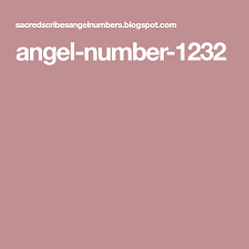 Angel Number 1232 Angel Number Meanings Numbers Angel Numbers