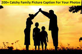 200 Catchy Family Picture Caption For Your Photos