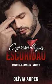 Capturada pela Escuridão (Trilogia Darkness Livro 1) eBook : Arpen, Olivia,  Designer, Magnifique, R., Nathalia, Assessoria, Fox: Amazon.com.br: Loja  Kindle