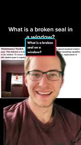 What does it mean when your inspection report notes condensation and broken  seals