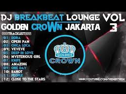 Dj Breakbeat Lounge 2018 Golden Crown Jakarta Vol 3 Henz Chen Youtube Lagu Lirik Hiburan