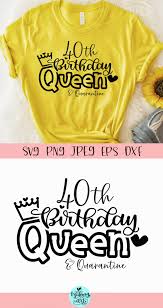 Download Forty Birthday Queen And Quarantine Svg Digitanza