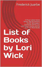 Lori wick books lori wick just above a whisper lori wick danielle lori books lori lori deautels pdf lori toye lori desautels danielle lori lori ann marvel lori foster lori harfenist lori wilde lori b. List Of Books By Lori Wick A Place Called Home Series Big Sky Dreams Series Kensington Chronicles Series Lori Wick Short Stories And List Of All Lori Wick Books By Frederick Juarbe