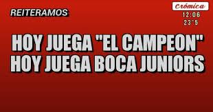 Es un proceso que vamos mejorando, estamos en. Hoy Juega El Campeon Hoy Juega Boca Juniors Placas Rojas
