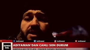' Deprem Özel Yayın ' Önder Genel Başkanı Abdullah Ceylan