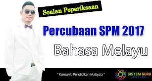 Himpunan Soalan Percubaan Spm 2017 Bahasa Melayu Semua Negeri Termasuk Sbp Mrsm