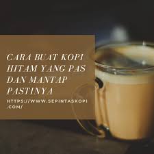 Check spelling or type a new query. Cara Buat Kopi Hitam Yang Pas Dan Mantap Pastinya