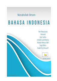 Ia baru sadar ternyata istri yang amat dicintainya itu adalah putri musuh besarnya. Pdf Matakuliah Umum Mku Bahasa Indonesia Suhardi Suhardi Academia Edu