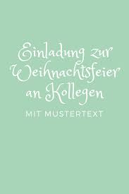 Eine kurze nachricht an christkind oder weihnachtsmann, … Einladung Zur Weihnachtsfeier An Kollegen Mit Mustertext