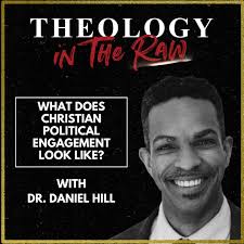 What Does Christian Political Engagement Look Like? Dr. Daniel Hill