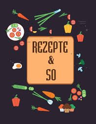 Einladungen mit innentext zum selber ausdrucken: Rezepte So Rezeptbuch Fur Deine Lieblingsgerichte Zum Selberschreiben Mit Praktischer Vorlage Und Inhaltsverzeichnis German Edition Selbst Gestalten Rezepte 9781082526923 Amazon Com Books