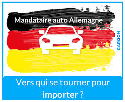 Mandataire Auto Allemagne Comment Importer Sa Voiture