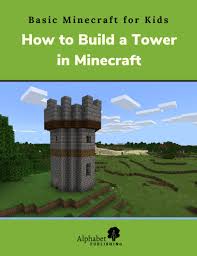 Building a house in minecraft can be a daunting task, particularly for . How To Build A Tower In Minecraft Alphabet Publishing