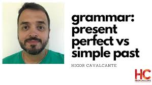 Inglês para professor, week 2: grammar 1, present perfect vs simple past