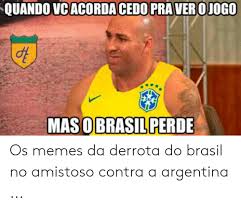 Jul 10, 2021 · derrota do brasil para a argentina gera memes — foto: Quando Vcacorda Cedo Pra Verojogo Mas O Brasil Perde Os Memes Da Derrota Do Brasil No Amistoso Contra A Argentina Meme On Me Me