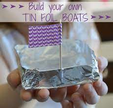 With a new sheet of foil, redesign the boat hull and repeat test. Build Your Own Tin Foil Boats Foil Boat Tin Foil Crafts Crafts For Kids