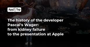 Pascal's Wager Developer's Story: From Kidney Failure to Apple Presentation 