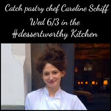 We Are Excited To Host Pastry Chef Caroline Schiff This Wed 6 3 In The Dessertworthykitchen Schiff Is A New Restaurant New York American Whiskey Pastry Chef