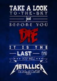 Take A Look To The Sky Just Before You Die Metallica Poster Typography By R0maint On Deviantart Metallica Lyrics Metallica Song Metallica