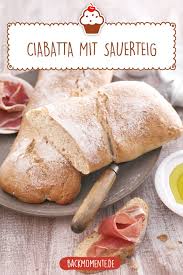 Selbstgebackenes Ciabatta Mit Sauerteig Rezept Rezepte Ciabatta Teig