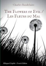 Find many great new & used options and get the best deals for flowers of evil baudelaire charles good book at the best online prices at ebay! The Flowers Of Evil Les Fleurs Du Mal English French Bilingual Edition Baudelaire Charles 9782322144181 Amazon Com Books