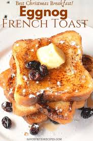 How To Make Eggnog French Toast Recipe For Christmas Breakfast Recipe Christmas Food Desserts Christmas Breakfast Recipe French Toast Recipe