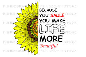 Because You Smile You Make Life More Beautiful Graphic by FUNDESIGNSTORE ·  Creative Fabrica