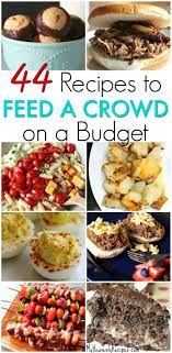 But we all know that planning a dinner is now fold all the four sides. 44 Recipes That Will Feed A Crowd On A Budget Party Food On A Budget Food For A Crowd Cheap Party Food