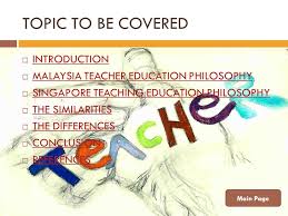 Teaching english in malaysia will likely involve teaching both foreign students as well as malaysian locals. Compare And Contrast The Malaysian Teacher Education Philosophy With Teacher Education Philosophy From The Singapore East Enter Teaching Profession Ppt Video Online Download