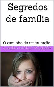 Amazon.com: Segredos de família: O caminho da restauração (Portuguese  Edition) eBook : Matos Nogueira, Claudia: Kindle Store