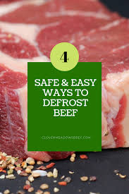 A microwave is the quickest way to thaw ground beef quickly. Defrosting Meat 4 Easy Safe Ways Clover Meadows Beef