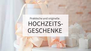 15 Praktische Und Originelle Hochzeitsgeschenke Hochzeitskiste
