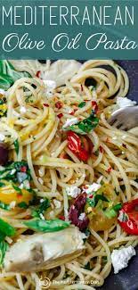 Best Mediterranean Olive Oil Pasta Olive Oil Pasta Easy Mediterranean Diet Recipes Mediterranean Recipes