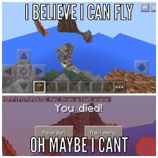 The only way to fly in survival mode without cheats is to use a pair of wings called elytra. you'll need plenty of equipment and resources to find these . What A Funny Mimi You Know Cause In Creative You Can Fly But In Survival Mode You Can T Survival Mode A Funny Survival