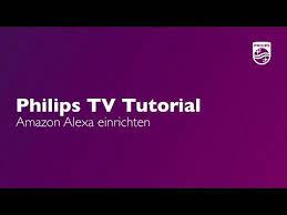 Amazon Alexa Einrichten Ab Android 8 Philips Tv Tutorial Youtube