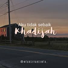 Sentiasa memikirkan masalah dalam perniagaan dan penyelesaiannya, serta akibat yang bakal timbul. Aku Tidak Sebaik Khadijah Yang Begitu Dermawan Begitu Cerdas Dan Begitu Beruntung Memiliki Seseorang Yang Kutipan Indonesia Kata Kata Mutiara Kutipan Rohani