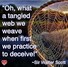 Oh What A Tangled Web We Weave When First We Practice To Deceive Sir Walter Scott Life Quotes Favorite Quotes Walter Scott