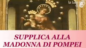 Supplica alla madonna di pompei. Supplica Alla Madonna Di Pompei Da Recitare A Mezzogiorno La Luce Di Maria