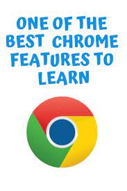 One Of The Best Google Chrome Features To Learn Google Chrome Web Browser Chrome Web Learning