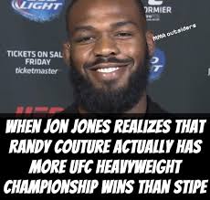 Randy Couture, you're the greatest heavyweight of all time and the first  man to win belts at both 205 and 265. We have such similar accomplishments  that it has to be me