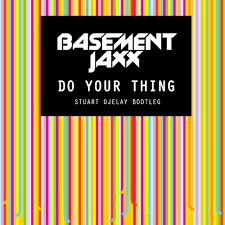 I don't give a damn what the people say. Stream Free Download Basement Jaxx Do Your Thing Stuart Ojelay Bootleg By Word Of Mouth Records Listen Online For Free On Soundcloud