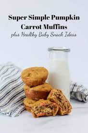 Super Simple Pumpkin Carrot Muffins Healthy Baby Snack Ideas Recipe Healthy Baby Snacks Baby Led Weaning Recipes Pumpkin Carrot Muffins