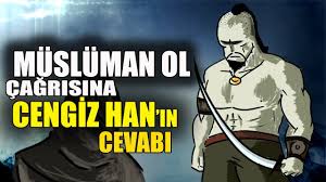 Cengiz han, bu ismi dünyada duymayan yok denecek kadar azdır. Cengiz Han In Musluman Ol Cagrisina Cevabi Youtube