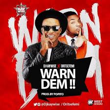 Music Dj Kaywise Feat Oritse Femi Warn Dem Mixtape Cover Dj Music