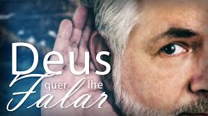 Resultado de imagem para ESCUTE A VOZ DE DEUS, ELE FALOU E AINDA ESTÃ FALANDO