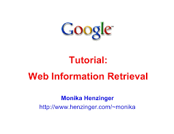 Monika henzinger born as monika rauch 17 april 1966 in weiden in der oberpfalz is a german computer scientist and is a former director of research at goog. ï½—eb Infomation Retrieval